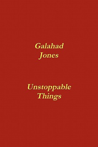 Książka Unstoppable Things Galahad Jones