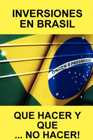 Kniha Inversiones En Brasil Que Hacer Y Que... No Hacer! BRAZIL REAL PROPERTY