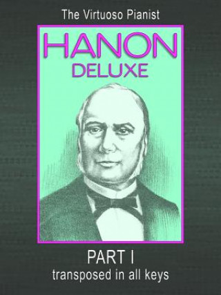 Kniha HANON DELUXE The Virtuoso Pianist Transposed In All Keys - Part I C. L. Hanon