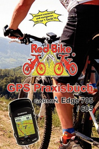 Kniha GPS Praxisbuch Garmin Edge705 / 605 RedBike Neubeuern