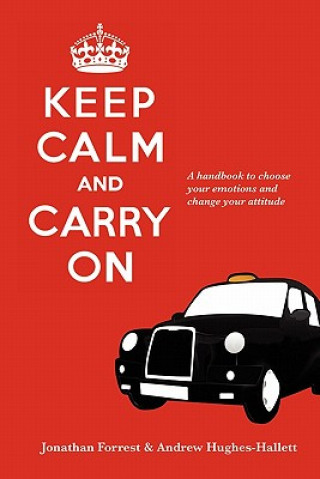 Kniha Keep Calm and Carry On - A handbook to choose your emotions and change your attitude Andrew Hughes-Hallett