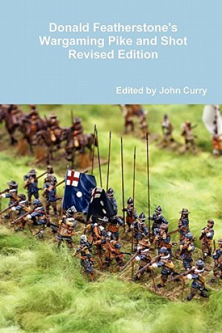 Könyv Donald Featherstone's Wargaming Pike and Shot Revised Edition Donald Featherstone