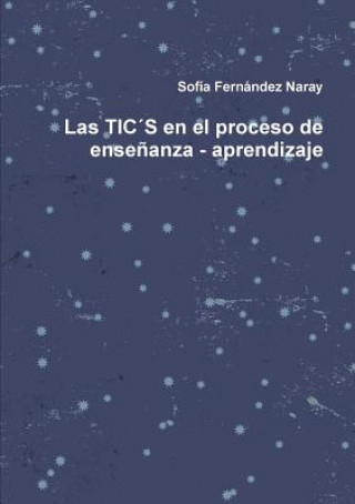 Książka Las TIC's en el proceso de ensenanza - aprendizaje Sofia Fernandez Naray