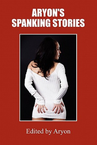 Kniha Aryon's Spanking Stories Aryon Weblog Authors