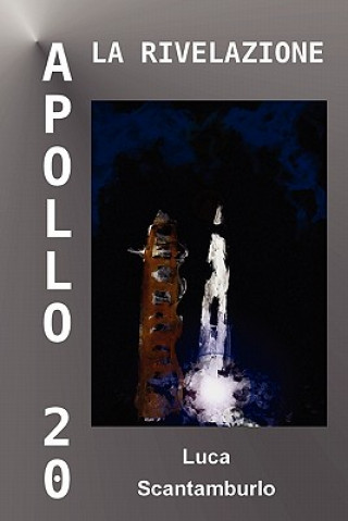 Livre Apollo 20. La rivelazione Luca Scantamburlo