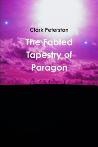 Kniha Fabled Tapestry of Paragon Clark Peterston