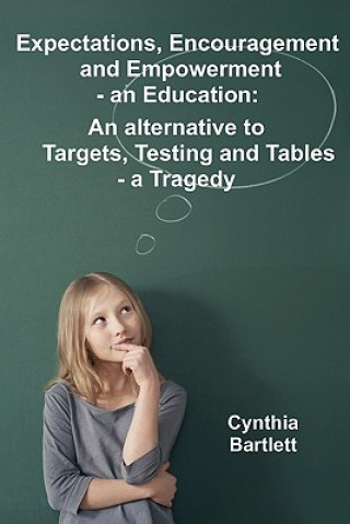 Könyv Expectations, Encouragement and Empowerment - an Education Cynthia Bartlett