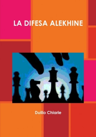 Kniha LA DIFESA ALEKHINE MANUALE DI GIORNALISMO INVESTIGATIVO Duilio Chiarle