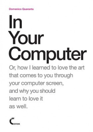 Kniha In Your Computer Domenico Quaranta