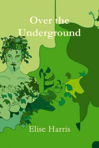 Книга Over the Underground Elise Harris