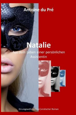 Kniha Natalie - Aus Dem Leben Einer Personlichen Assistentin Antoine du Pre