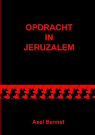 Libro Opdracht in Jeruzalem Axel Bennet