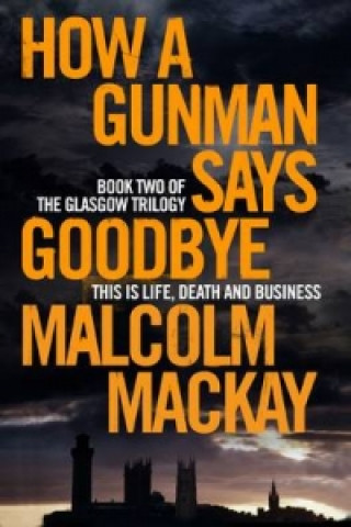 Kniha How a Gunman Says Goodbye MACKAY  MALCOLM