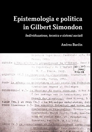 Carte Epistemologia E Politica in Gilbert Simondon (hardcover) Andrea Bardin