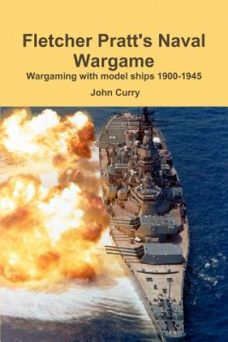 Kniha Fletcher Pratt's Naval Wargame Wargaming with Model Ships 1900-1945 Fletcher Pratt