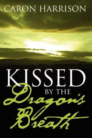 Kniha Kissed by the Dragon's Breath Caron Harrison