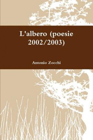 Kniha L'albero (poesie 2002/2003) Antonio Zocchi