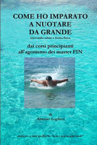 Carte Come Ho Imparato a Nuotare Da Grande Antonio Loglisci