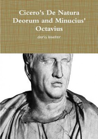 Carte Cicero's De Natura Deorum and Minucius' Octavius MA chris bouter