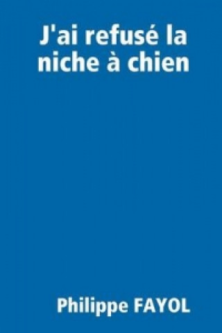 Carte J'ai Refuse La Niche a Chien... Philippe FAYOL