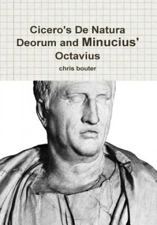Könyv Cicero's De Natura Deorum and Minucius' Octavius MA chris bouter