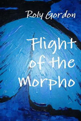 Kniha Flight of the Morpho Roly Gordon