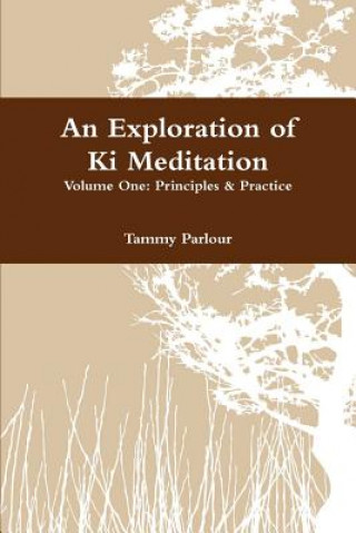 Könyv Exploration of Ki Meditation Tammy Parlour
