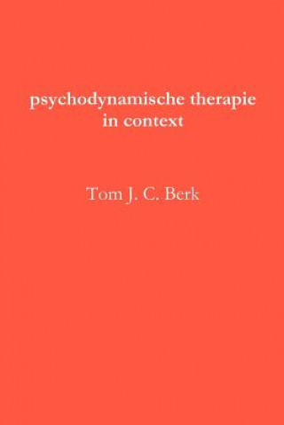 Carte Psychodynamische Therapie in Context Drs Tom J. C. Berk