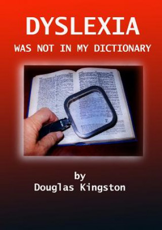 Kniha Dyslexia Was Not in My Dictionary Douglas Kingston