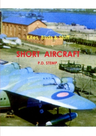 Книга Kites, Birds & Stuff  -  SHORT Aircraft. P.D. Stemp