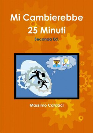 Kniha Mi Cambierebbe 25 Minuti - Seconda Ed. Massimo Cardaci