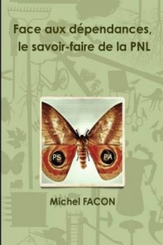 Knjiga Face Aux Dependances, Le Savoir-faire De La PNL Michel FACON