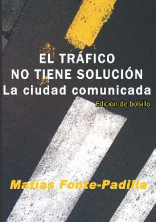 Kniha TRAFICO NO TIENE SOLUCION. Ed. Bolsillo MATIAS FONTE-PADILLA