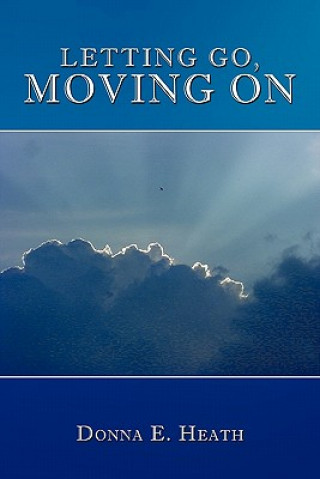 Kniha Letting Go, Moving On Donna E Heath