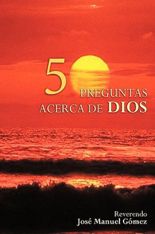 Книга 50 Preguntas Y Respuestas Acerca De Dios Jose Gomez