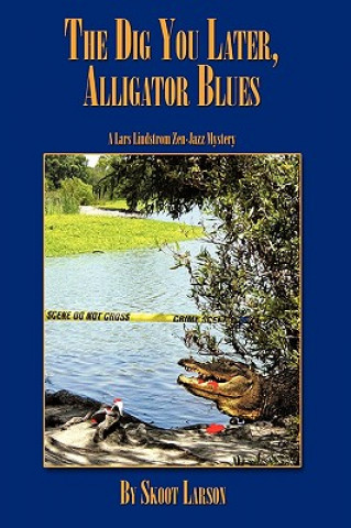 Carte Dig You Later, Alligator Blues Skoot Larson