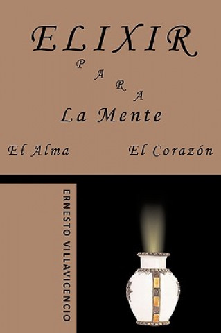 Książka Elixir Para La Mente, El Alma, El Corazon Ernesto Villavicencio