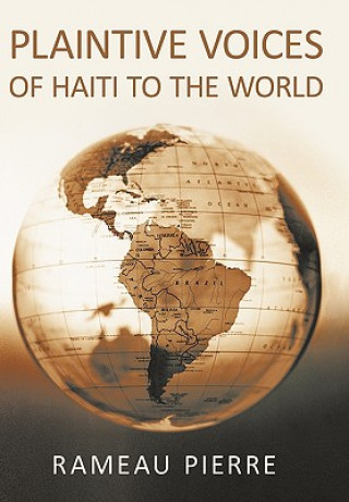 Livre Plaintive Voices Of Haiti To The World Rameau Pierre