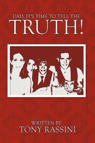 Könyv Dad, It's Time to Tell the Truth! Tony Rassini
