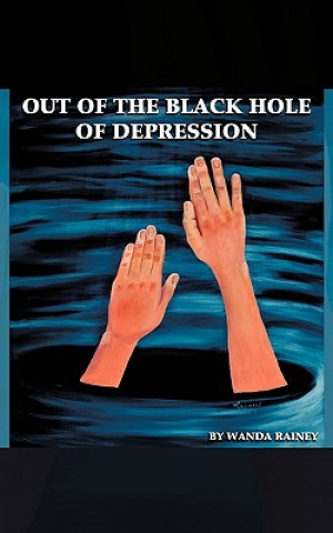 Könyv Out of the Black Hole of Depression Wanda Rainey