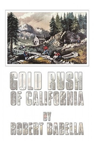 Könyv Gold Rush of California Robert Badella