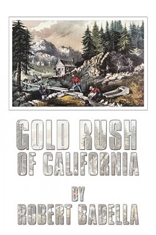 Książka Gold Rush of California Robert Badella