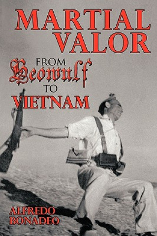 Livre Martial Valor from Beowulf to Vietnam Alfredo Bonadeo