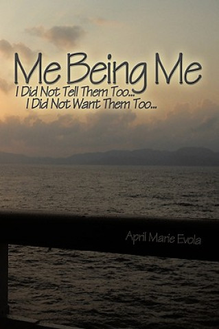 Könyv Me Being Me April Marie Evola