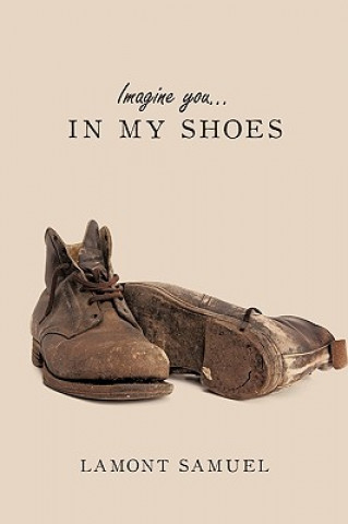 Knjiga Imagine You... In My Shoes Lamont Samuel