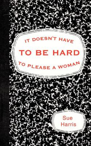 Książka It Doesn't Have to be Hard to Please a Woman Sue Harris