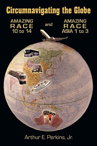 Könyv Circumnavigating the Globe Jr Arthur E Perkins