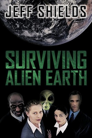 Könyv Surviving Alien Earth Jeff Shields