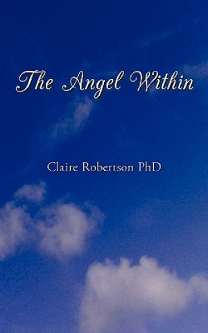 Knjiga Angel Within Claire Robertson Phd