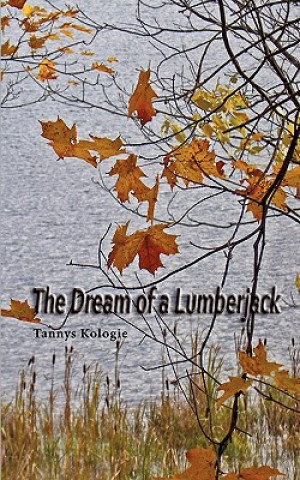 Книга Dream of a Lumberjack Tannys Kologie